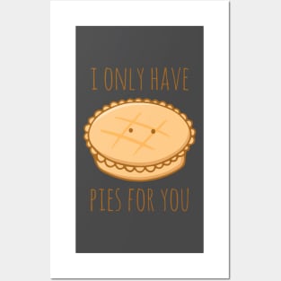 I Only Have Pies For You Posters and Art